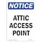 Signmission Safety Sign, OSHA Notice, 7" Height, Attic Access Point Sign, Portrait OS-NS-D-57-V-10236 - alternate 1